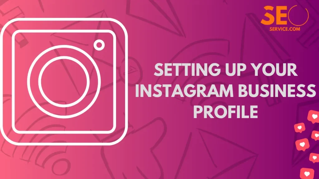 Setting Up Your Instagram Business Profile for instagram marketing tips