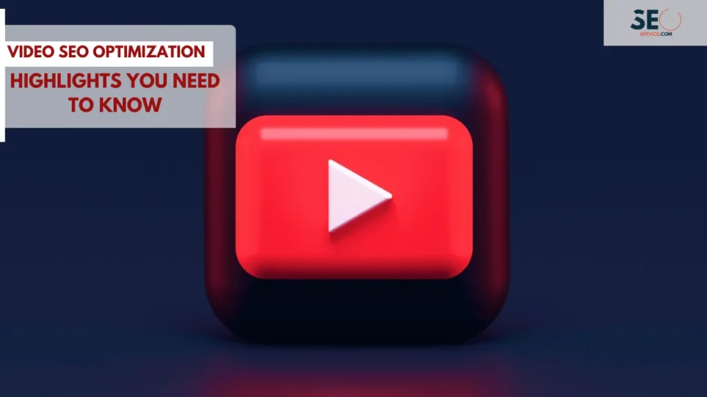 Video SEO Optimization Highlights You Need to Know